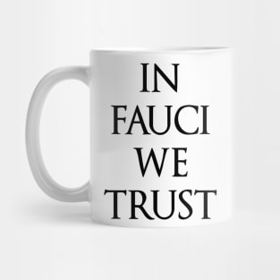 In Fauci We Trust funny political design Mug